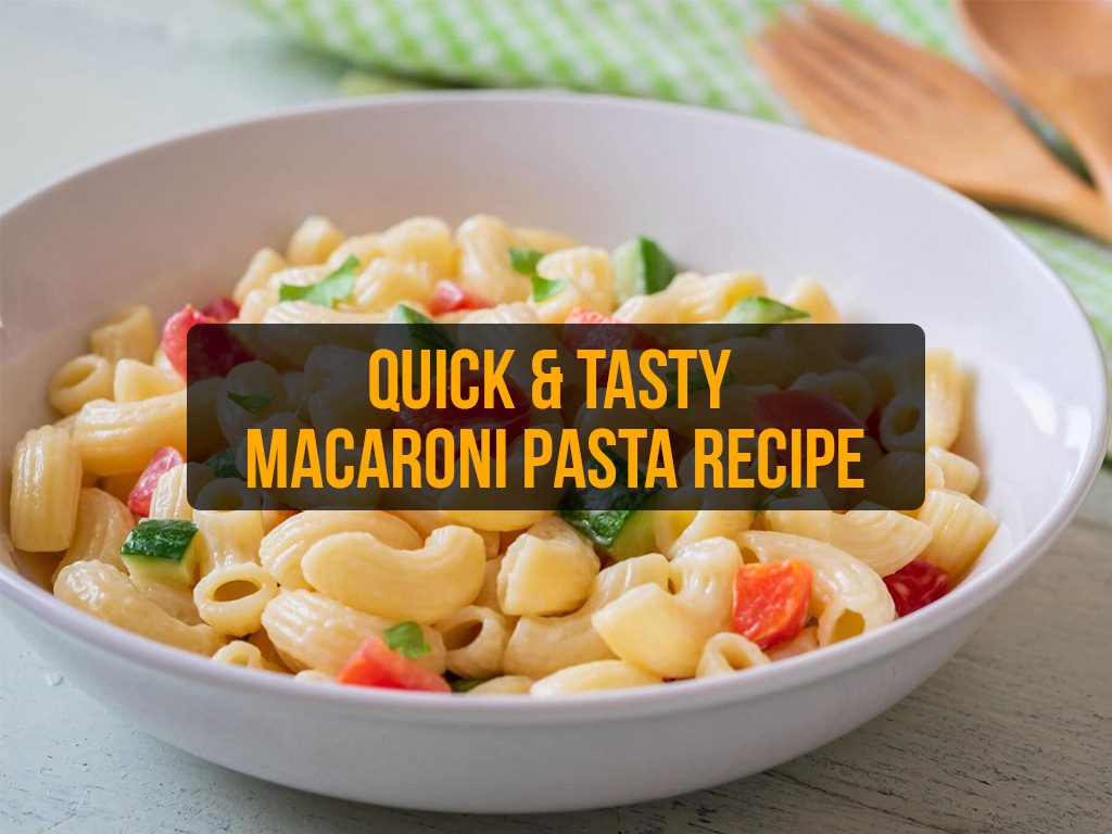 Quick & Tasty Macaroni Pasta Recipe